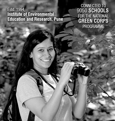 Connected to 9050 Schools for the National Green Corps Programme, Institute of Environmental
Education and Research, Pune
